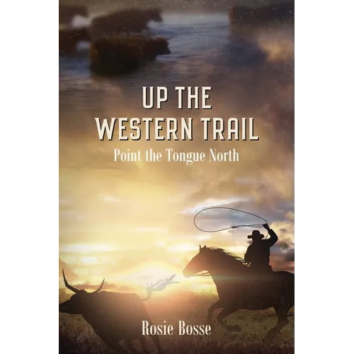 Up the Western Trail: Point the Tongue North (Book #5) 2nd Edition
