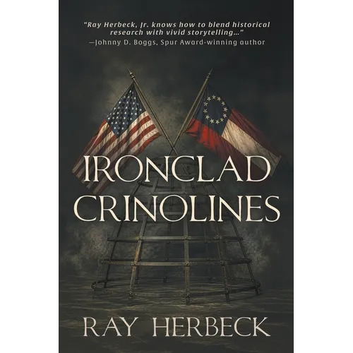 Ironclad Crinolines: A Historical Novel of the American Civil War