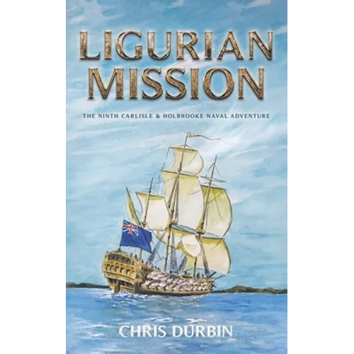 Ligurian Mission: The Ninth Carlisle & Holbrooke Naval Adventure