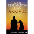 Your Destination Has Arrived: An Unbelievable Story You Would Love to Believe