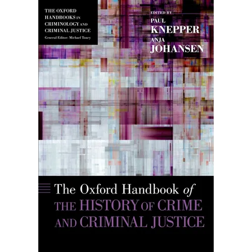 The Oxford Handbook of the History of Crime and Criminal Justice