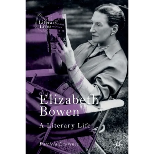 Elizabeth Bowen: A Literary Life