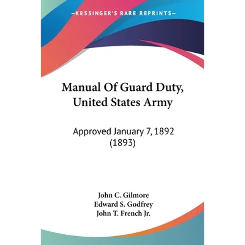 Manual Of Guard Duty, United States Army: Approved January 7, 1892 (1893)