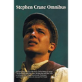 Stephen Crane Omnibus, including Maggie: A Girl of the Streets, The Red Badge of Courage, The Black Riders and Other Lines, The Open Boat and Other Ta