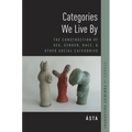 Categories We Live by: The Construction of Sex, Gender, Race, and Other Social Categories