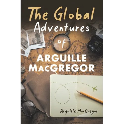 The Global Adventures of Arguille MacGregor