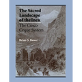 The Sacred Landscape of the Inca: The Cusco Ceque System