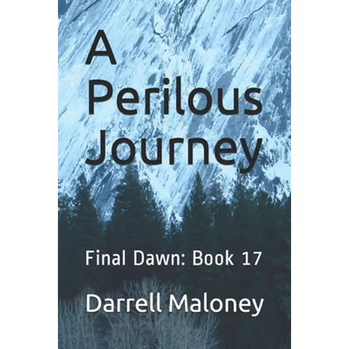 A Perilous Journey: Final Dawn: Book 17