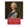 Bonnie Prince Charlie. A tale of Fontenoy and Culloden, By G. A. Henty (illustrated): illustrated By Gordon Frederick Browne (15 April 1858 - 27 May 1