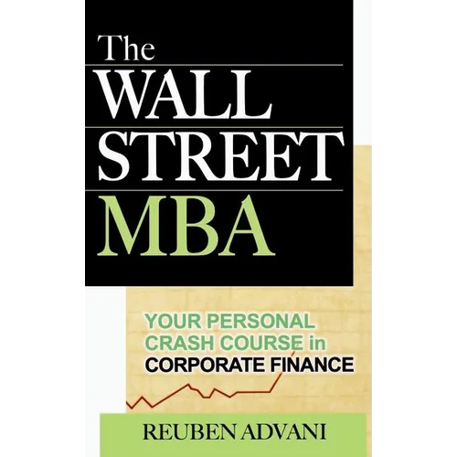The Wall Street MBA: Your Personal Crash Course in Corporate Finance