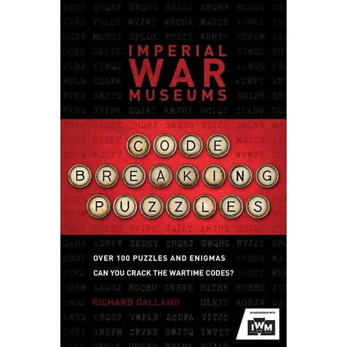 The Imperial War Museums Code-Breaking Puzzles: Can You Crack the Wartime Codes?