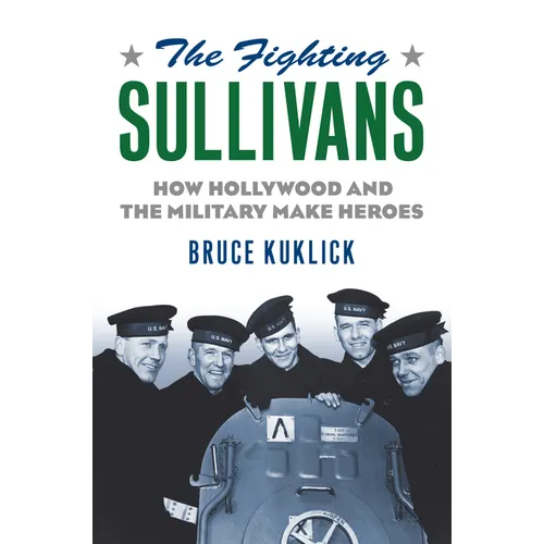 The Fighting Sullivans: How Hollywood and the Military Make Heroes