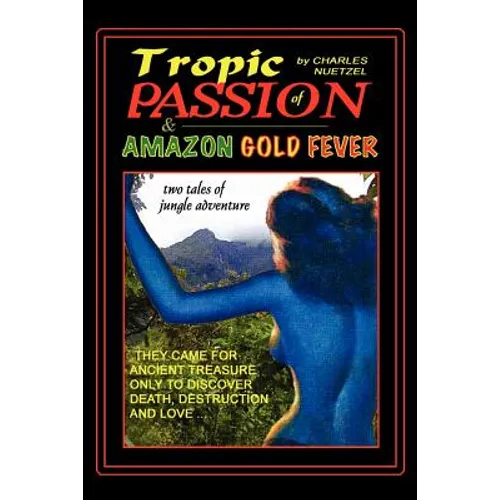 "Tropic of Passion" & "Amazon Gold Fever"