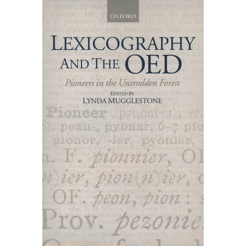Lexicography and the Oed: Pioneers in the Untrodden Forest