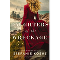 Daughters of the Wreckage: A Gripping Dual-Timeline Historical Novel Inspired by the True Story of the Batavia Shipwreck and the Women Who Survived It