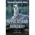 Appalachian Runaway A Dog's Tale for Grown-Ups