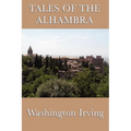 Tales of the Alhambra: Legends and Sketches of Moorish Spain