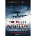 The Things Our Fathers Saw - The War In The Air: The Untold Stories of the World War II Generation from Hometown, USA