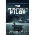 The Devil Dragon Pilot: A Ford Stevens Military-Aviation Thriller