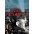 The Alcoholic: A Hero Contends for His Soul