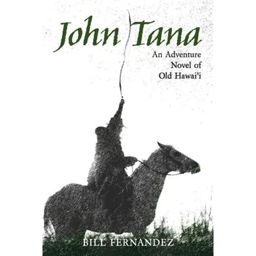John Tana: An Adventure Novel of Old Hawaii