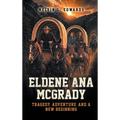 Eldene Ana McGrady: Tragedy, Adventure, and a New Beginning