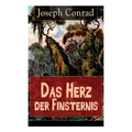 Das Herz der Finsternis: Eine Reise in die schwärzesten Abgründe des Kolonialismus