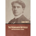 The Redheaded Outfield, and Other Baseball Stories
