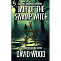 Lair of the Swamp Witch: A Bones Bonebrake Adventure
