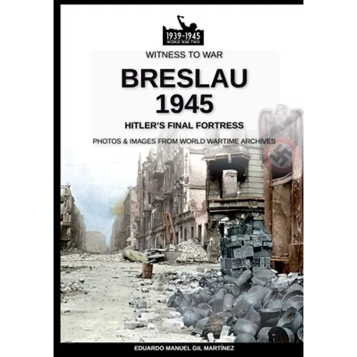 Breslau 1945: Hitler's final fortress