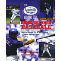 The Louisville Slugger Book of Game-Breaker Baseball: How to Master 30 of the Game's Most Difficult Plays