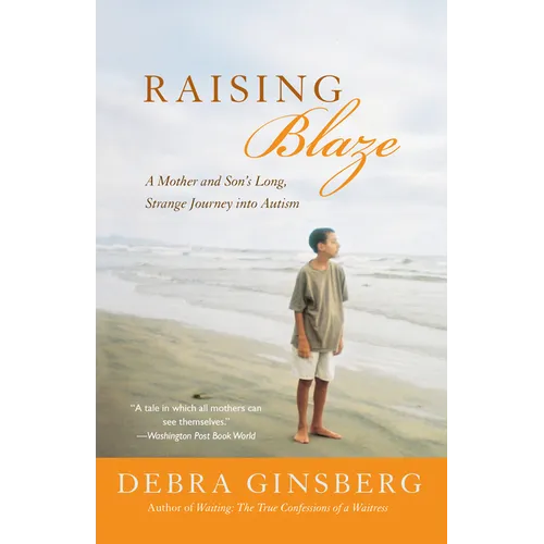 Raising Blaze: Bringing Up an Extraordinary Son in an Ordinary World
