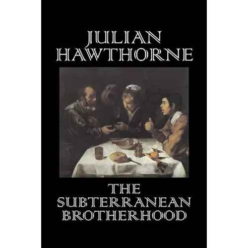 The Subterranean Brotherhood by Julian Hawthorne, Fiction, Classics, Horror, Action & Adventure