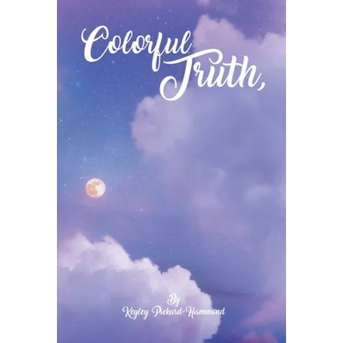 Colorful Truth A Poetry Collection