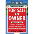 For Sale by Owner: A Complete Guide: Everything You Need to Sell Your Home at the Highest Price Without Paying a Broker!: Everything You Need to Sell