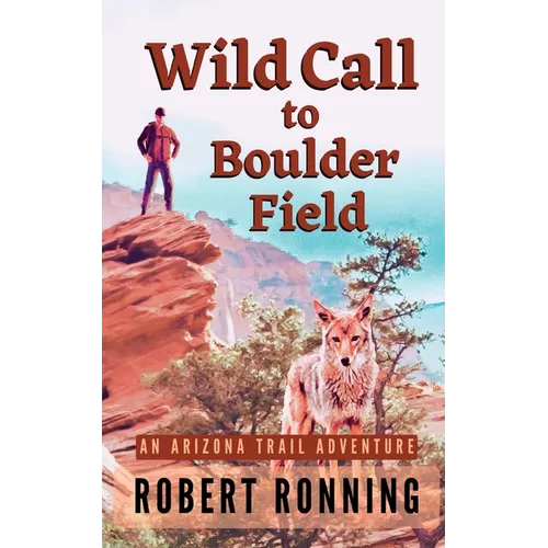 Wild Call to Boulder Field: An Arizona Trail Adventure