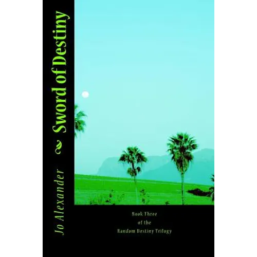 Sword of Destiny: Book Three of The random Destiny Trilogy