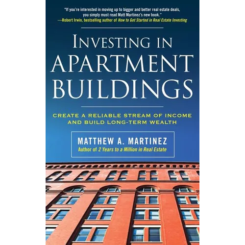Investing in Apartment Buildings: Create a Reliable Stream of Income and Build Long-Term Wealth