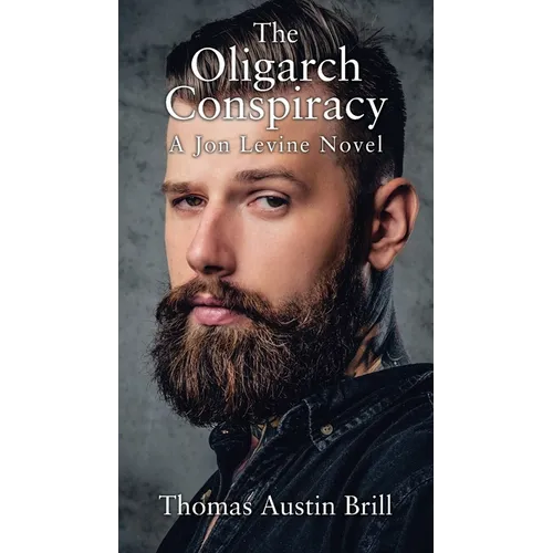 The Oligarch Conspiracy: A Jon Levine Novel