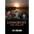 Unworthy: A Soldier. A Servant. A Savior