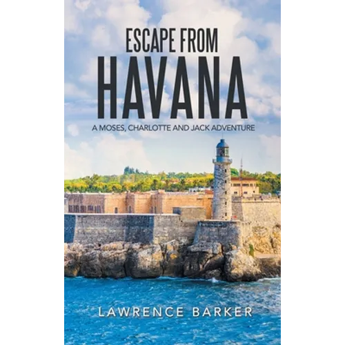 Escape from Havana: A Moses, Charlotte and Jack Adventure