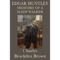 Edgar Huntley Memoirs of a Sleep Walker: An Early American Gothic Novel of Sleepwalking, Wilderness, and Psychological Terror