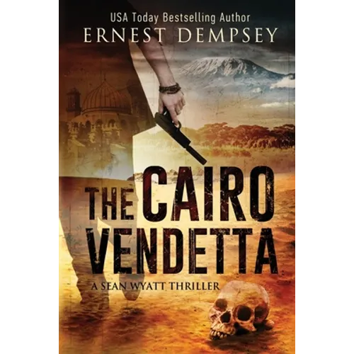 The Cairo Vendetta: A Sean Wyatt Thriller