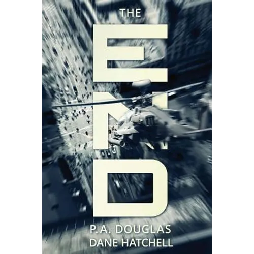 The End: A Post Apocalyptic Thriller