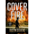 Cover Fire: A Thriller