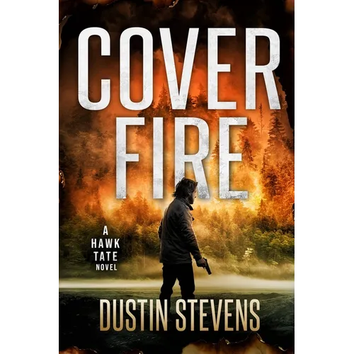 Cover Fire: A Thriller