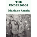 The Underdogs: A Novel of the Mexican Revolution