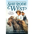 She Rode West: Tales of Courage, Dust, and Destiny