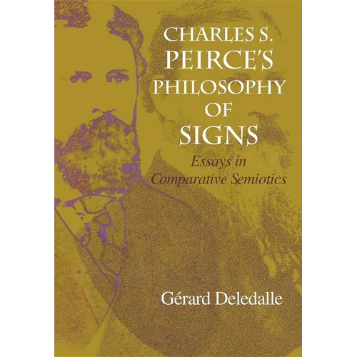 Charles S. Peirce S Philosophy of Signs: Essays in Comparative Semiotics
