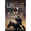 Longshot in Missouri: A novel of an unsung Civil War freedom-loving soldier and spy